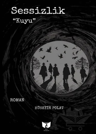 Sessizlik ''Kuyu'' – Hüseyin Polat – Ateş Yayınları kitap kapağı