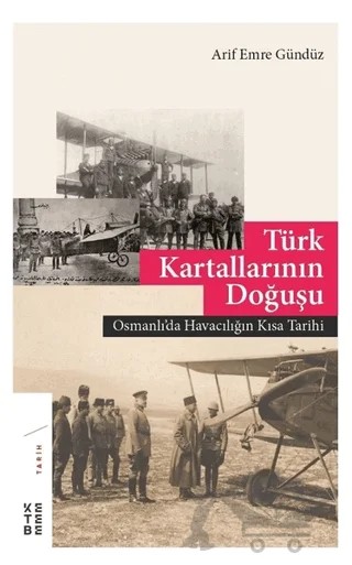 Türk Kartallarının Doğuşu – Arif Emre Gündüz – Ketebe Yayınları kitap kapağı