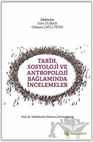 Tarih, Sosyoloji ve Antropoloji Bağlamında İncelemeler – Alev Duran, Gökçen Çatlı Özen – Hiperlink Yayınları kitap kapağı