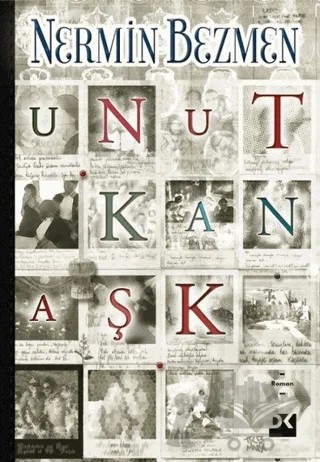 Unutkan Aşk – Nermin Bezmen – Doğan Kitap kitap kapağı