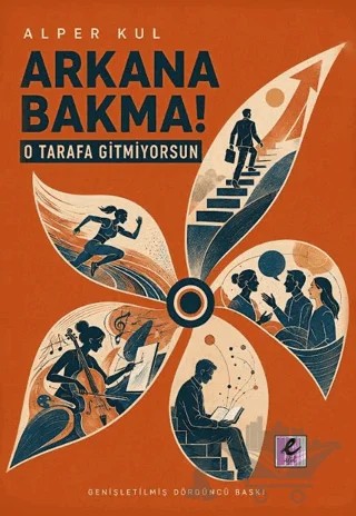 Arkana Bakma! O Tarafa Gitmiyorsun – Alper Kul – Efil Yayınevi kitap kapağı