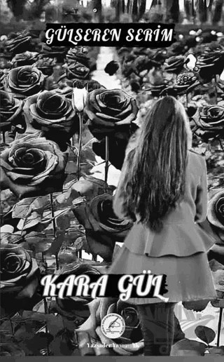 Kara Gül – Gülseren Serim – Yazşader Yayıncılık kitap kapağı