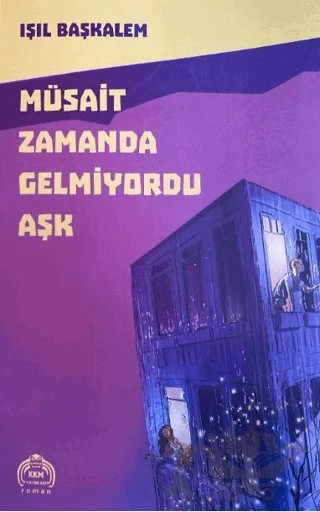 Müsait Zamanda Gelmiyordu Aşk – Işıl Başkalem – Kekeme Yayınları kitap kapağı