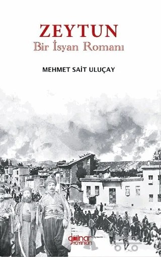 Zeytun “Bir İsyan Romanı” – Mehmet Sait Uluçay – Gülnar Yayınları kitap kapağı