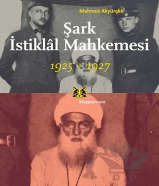 Şark İstiklal Mahkemesi – Mahmut Akyürekli – Kitap Yayınevi kitap kapağı