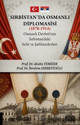 Sırbistan’da Osmanlı Diplomasisi – Abidin Temizer, İbrahim Serbestoğlu – Akademisyen Kitabevi kitap kapağı