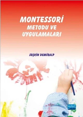Montessori Metodu ve Uygulamaları – Seçkin Demiralp – Nobel Akademik Yayıncılık kitap kapağı