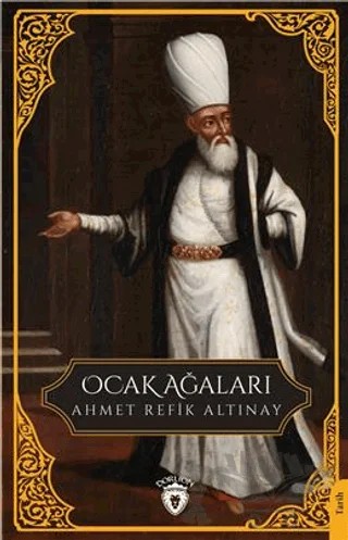 Ocak Ağaları – Ahmet Refik Altınay – Dorlion Yayınları kitap kapağı