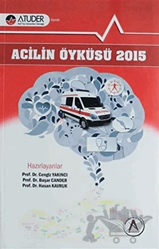 Acilin Öyküsü 2015 – Başar Cander, Cengiz Yakıncı, Hasan Kavruk – Akademisyen Kitabevi kitap kapağı