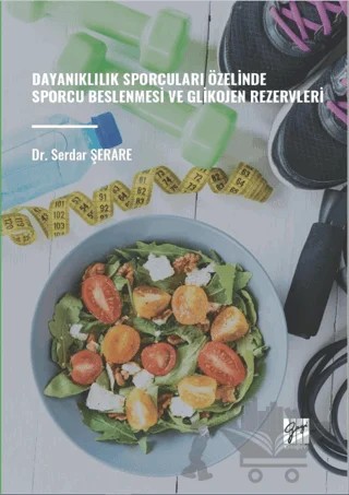 Dayanıklılık Sporcuları Özelinde Sporcu Beslenmesi ve Glikojen Rezervleri – Serdar Şerare – Gazi Kitabevi kitap kapağı