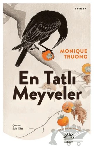 En Tatlı Meyveler – Monique Truong – İletişim Yayınevi kitap kapağı