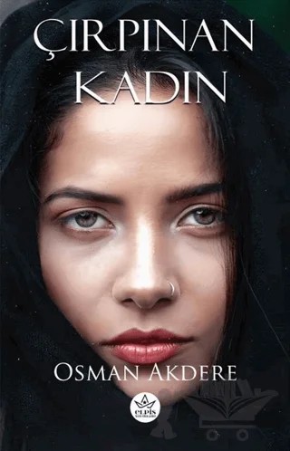 Çırpınan Kadın – Osman Akdere – Elpis Yayınları kitap kapağı