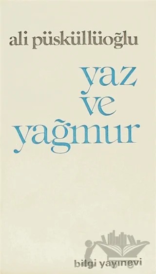 Yaz ve Yağmur – Ali Püsküllüoğlu – Bilgi Yayınevi kitap kapağı