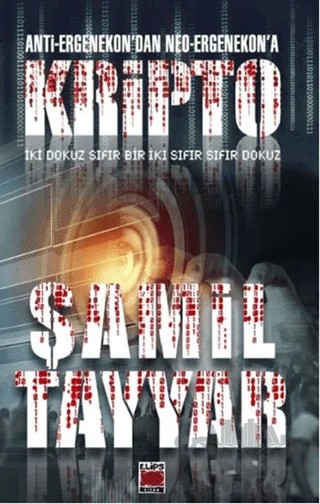 Anti-Ergenekon’dan Neo-Ergenekon’a Kripto – Şamil Tayyar – Elips Kitap kitap kapağı