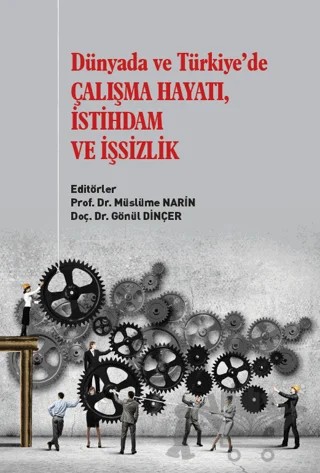 Dünyada ve Türkiye’de Çalışma Hayatı İstihdam ve İşsizlik – Kolektif – Gazi Kitabevi kitap kapağı