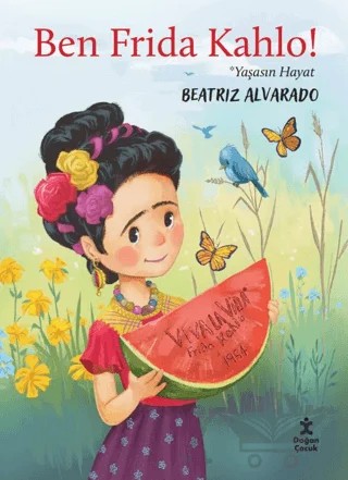 Ben Frida Kahlo - Yaşasın Hayat – Kolektif – Doğan Çocuk kitap kapağı