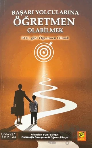Başarı Yolcularına Öğretmen Olabilmek – Alpaslan Yurtsever – Çakabey Yayınları kitap kapağı