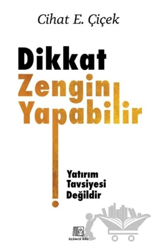 Dikkat Zengin Yapabilir – Cihat E. Çiçek – Üçüncü Göz kitap kapağı