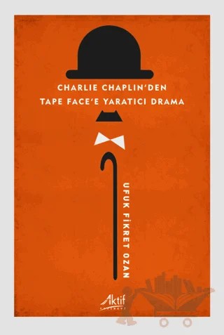 Charlie Chaplin'den Tape Face'e Yaratıcı Drama – Ufuk Fikret Ozan – Aktif Yayınevi kitap kapağı
