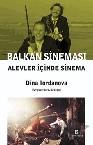 Balkan Sineması - Alevler İçinde Sinema – Dina Iordanova – Agora Kitaplığı kitap kapağı