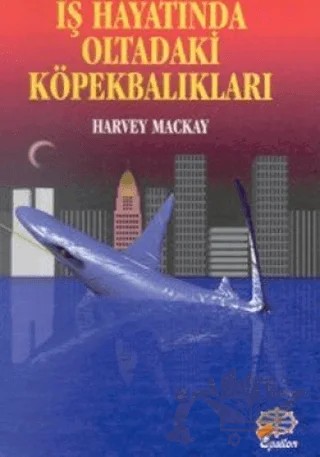 İş Hayatında Oltadaki Köpekbalıkları – Harvey Mackay – Epsilon Yayınevi kitap kapağı