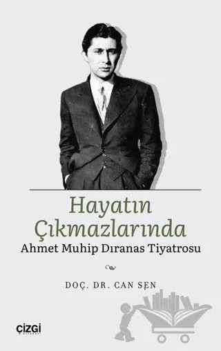 Hayatın Çıkmazlarında Ahmet Muhip Dıranas Tiyatrosu – Can Şen – Çizgi Kitabevi Yayınları kitap kapağı