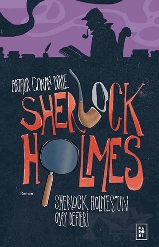 Sherlock Holmes - Sherlock Holmes'un Olay Defteri – Sir Arthur Conan Doyle – Parodi Yayınları kitap kapağı