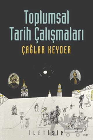 Toplumsal Tarih Çalışmaları – Çağlar Keyder – İletişim Yayınevi kitap kapağı