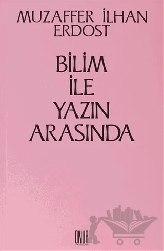 Bilim İle Yazın Arasında – Muzaffer İlhan Erdost – Sol ve Onur Yayınları kitap kapağı