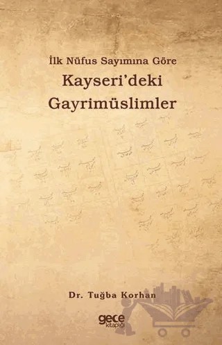 İlk Nüfus Sayımına Göre Kayseri’deki Gayrimüslimler – Tuğba Korhan – Gece Kitaplığı kitap kapağı