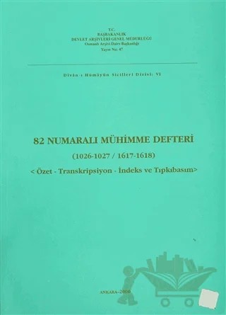 82 Numaralı Mühimme Defteri (1026-1027 / 1617-1618) – Kolektif – Devlet Arşivleri Genel Müdürlüğü kitap kapağı