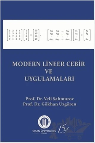 Modern Lineer Cebir ve Uygulamaları – Gökhan Uzgören, Veli Şahmurov – Okan Üniversitesi Kitapları kitap kapağı