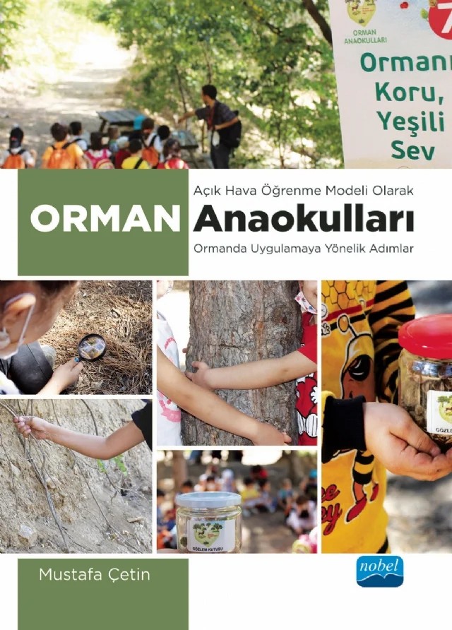 AÇIK HAVA ÖĞRENME MODELİ OLARAK ORMAN ANAOKULLARI -Ormanda Uygulamaya Yönelik Adımlar- – Mustafa Çetin – Nobel Akademik Yayıncılık kitap kapağı