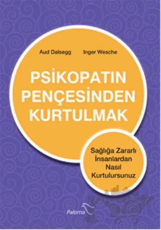 Psikopatın Pençesinden Kurtulmak – Aud Dalsegg, Inger Wesche – Paloma Yayınevi kitap kapağı