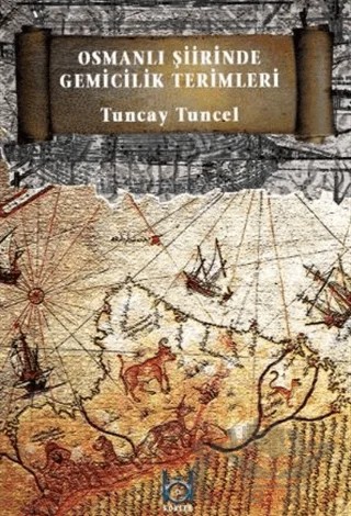 Osmanlı Şiirinde Gemicilik Terimleri – Tuncay Tuncel – Kökler Kitabevi kitap kapağı