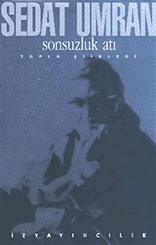 Sonsuzluk Atı Toplu Şiirleri – Sedat Umran – İz Yayıncılık kitap kapağı