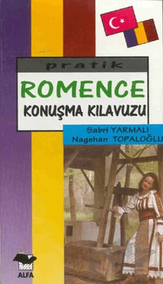 Pratik Romence Konuşma Kılavuzu – E. Sabri Yarmalı, Nagehan Topaloğlu – Alfa Yayınları kitap kapağı