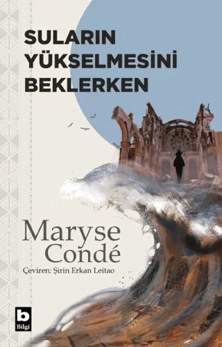 Suların Yükselmesini Beklerken – Maryse Conde – Bilgi Yayınevi kitap kapağı