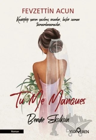 To Me Manques - Bende Eksiksin – Fevzettin Acun – Yediveren Yayınları kitap kapağı