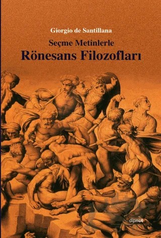 Seçme Metinlerle Rönesans Filozofları – Giorgio De Santillana – Dipnot Yayınları kitap kapağı