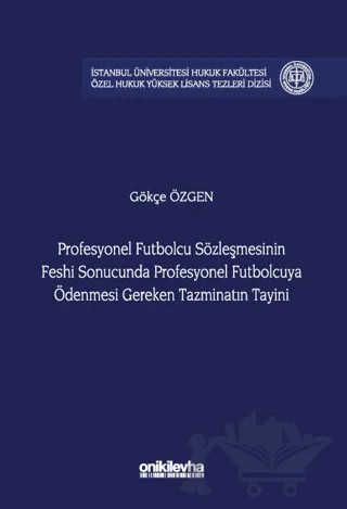 Profesyonel Futbolcu Sözleşmesinin Feshi Sonucunda Profesyonel Futbolcuya Ödenmesi Gereken Tazminatın Tayini – Gökçe Özgen – On İki Levha Yayınları kitap kapağı