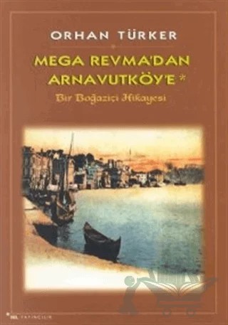 Mega Revma’dan Arnavutköy’e Bir Boğaziçi Hikayesi – Orhan Türker – Sel Yayıncılık kitap kapağı