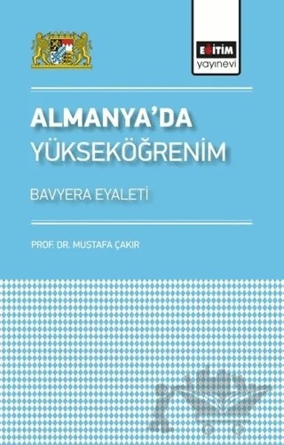 Almanya’da Yükseköğrenim – Mustafa Çakır – Eğitim Yayınevi - Bilimsel Eserler kitap kapağı