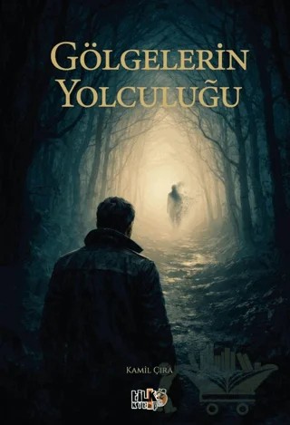 Gölgelerin Yolculuğu – Kamil Çıra – Tilki Kitap kitap kapağı
