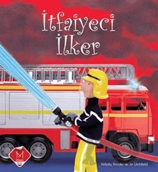 İtfaiyeci İlker – Felicity Brooks, Jo Litchfield – Mikado Yayınları kitap kapağı
