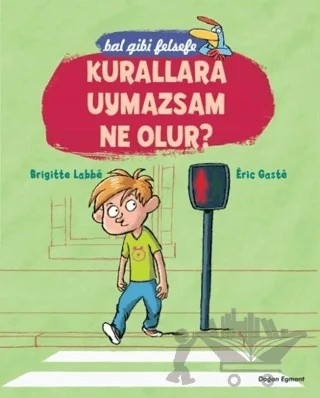 Bal Gibi Felsefe - Kurallara Uymazsam Ne Olur? – Brigitte Labbe, Eric Gaste – Doğan Çocuk kitap kapağı