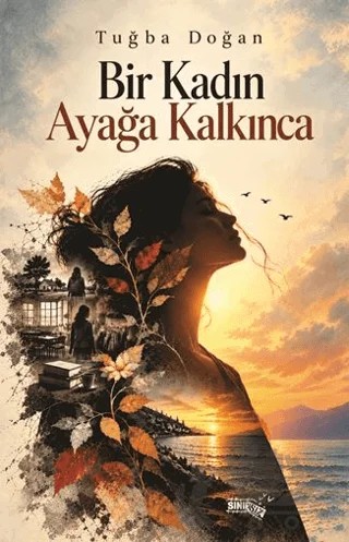 Bir Kadın Ayağa Kalkınca – Tuğba Doğan – Sınırsız Kitap kitap kapağı