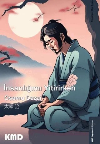İnsanlığımı Yitirirken – Osamu Dazai – KMD Yayınları kitap kapağı
