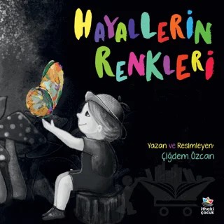 Hayallerin Renkleri – Çiğdem Özcan – İthaki Çocuk Yayınları kitap kapağı