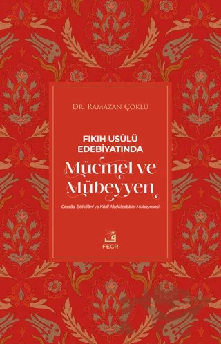 Fıkıh Usulü Edebiyatında Mücmel ve Mübeyyen – Ramazan Çöklü – Fecr Yayınları kitap kapağı